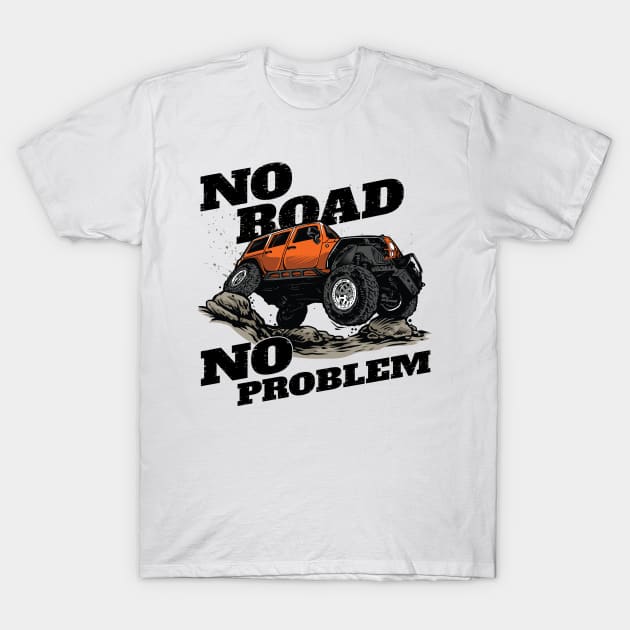 No road, No problem - Off road truck quote T-Shirt by Teefold